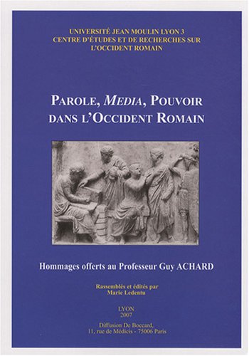 Parole, media, pouvoir dans l'Occident romain