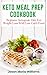 Keto Meal Prep Cookbook: Beginners Ketogenic Diet For Weight Loss With Low-Carb Food. 21 Day Diet Wi by Jason Maria Williams