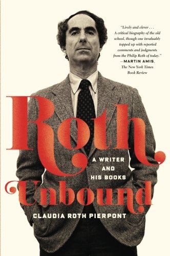 Roth Unbound: A Writer and His Books