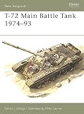T-72 Main Battle Tank 1974-93 (New Vanguard) by Steven J. Zaloga, Peter Sarson