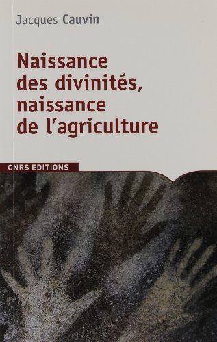 Telecharger Naissance Des Divinites Naissance De L Agriculture La Revolution Des Symboles Au Neolithique Jacques Cauvin Pdf Roaholmgelac