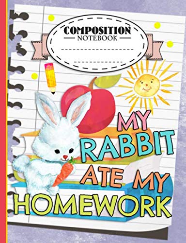 Bunny Rabbit Primary Composition Notebook: My Rabbit Ate My Homework Quote, Wide Ruled Note Book, 100 Pages (Pet Bunny Supplies Vol 12) by Kids Read More