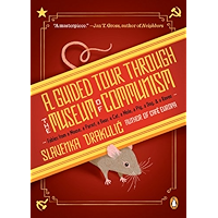 A Guided Tour Through the Museum of Communism: Fables from a Mouse, a Parrot, a Bear, a Cat, a Mole, a Pig, a Dog, and a… book cover
