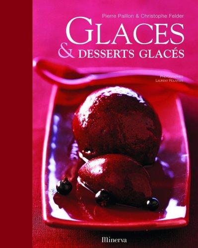 glaces et desserts glacés by PIERRE PAILLON - CHRISTOPHER FELDER (Hardcover)