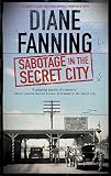 Sabotage in the Secret City: A World War Two mystery set in Tennessee (A Libby Clark Mystery Book 3) by Diane Fanning