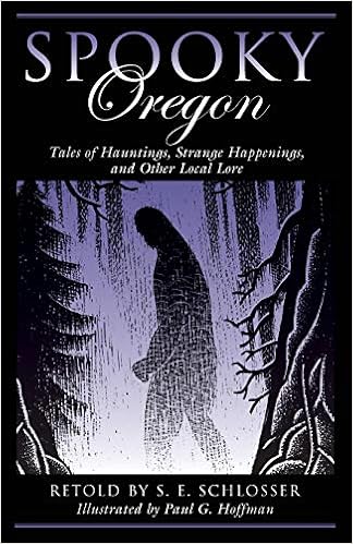 Spooky Oregon: Tales of Hauntings, Strange Happenings, and Other Local Lore Paperback – August 1, 2018