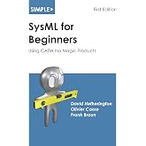 Simple SysML for Beginners: Using CATIA No Magic Products (Simple for Beginners)