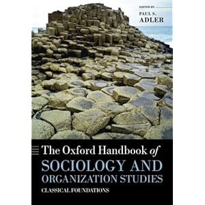 The Oxford Handbook of Sociology and Organization Studies: Classical Foundations (Oxford Handbooks)