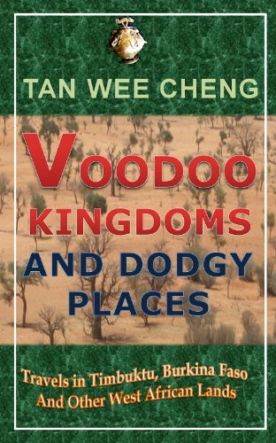Voodoo Kingdoms And Dodgy Places: Travels in Timbuktu, Burkina Faso And Other West African Lands