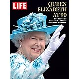 LIFE Queen Elizabeth at 90: The Story of Britain's Longest Reigning Monarch