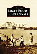 Lower Brazos River Canals (Images of America)