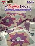 A Perfect Match: A Guide to Precise Machine Piecing (The Joy of Quilting) by