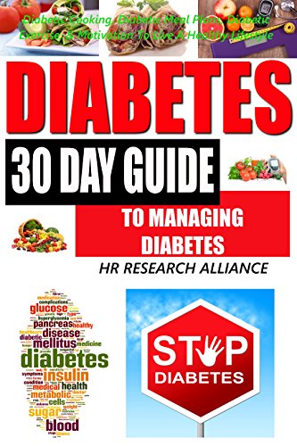 Diabetes - 30 Day Guide To Managing Diabetes - Diabetic Cooking, Diabetic Meal Plans, Diabetic Exerc by HR Research Alliance