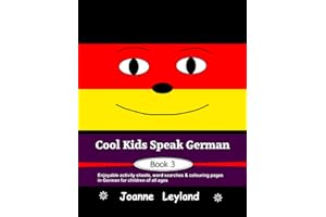 Cool Kids Speak German - Book 3: Enjoyable activity sheets, word searches & colouring pages in German for children of all ages (German Edition)