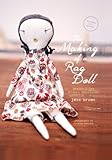 The Making of a Rag Doll: Design & Sew Modern Heirlooms by Jess Brown, Tristan Davison