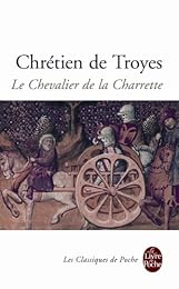 Le  chevalier de la charrette ou Le roman de Lancelot