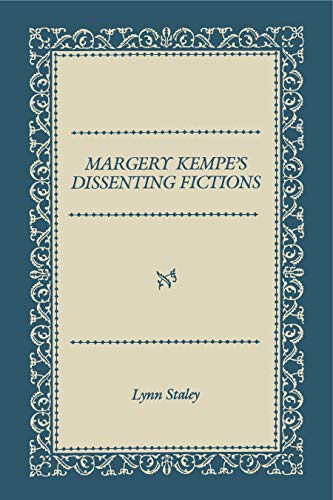 Margery Kempe's Dissenting Fictions by Lynn Staley