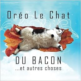 Téléchargement gratuit Images Oreo Le Chat Du Bacon Et Autres Choses French Edition Tina dernière par