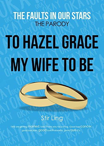 The Fault in Our Stars the Parody 3: To Hazel Grace My Wife to Be (TFIOS Parody)