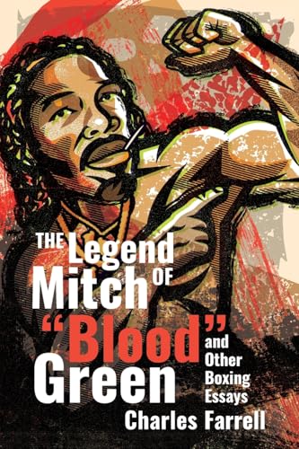 The Legend of Mitch "Blood" Green and Other Boxing Essays