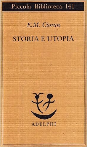 Emil M. Cioran - Storia e utopia (2013)