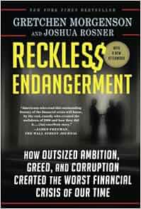 Reckless Endangerment How Outsized Ambition Greed And
