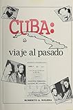 Cuba: Viaje Al Pasado (Spanish Edition) by