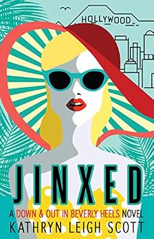 Jinxed (A Down and Out in Beverly Heels Novel Book 2) by [Scott, Kathryn Leigh]