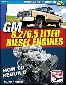 Gm 6 2 6 5 Liter Diesel Engines How To Rebuild Kershaw Ed D Phd John 9781613255605 Amazon Com Books