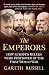 The Emperors: How Europe's Rulers Were Destroyed by the First World War by