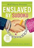 Will Shortz Presents Enslaved by Sudoku: 200 Hard Puzzles by 