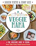 Veggie Mama: A Fun, Wholesome Guide to Feeding Your Kids Tasty Plant-Based Meals by 
