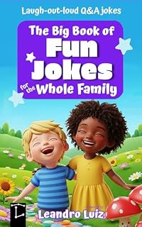 Livro The Big Book of Fun Jokes for the Whole Family: Clean and Silly Q&A Jokes for Kids, Parents, and the Whole Family (Laugh & Learn Together: STEM, Animal ... Smart Kids and the Whole Family Livro 1)