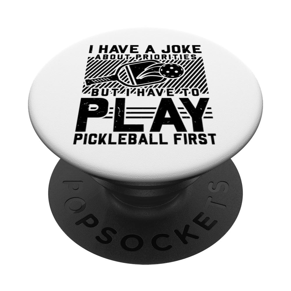 Funny Pickleball Joke About Priorities Play Pickleball PopSockets Swappable PopGrip