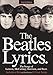 The Beatles Lyrics: The Songs of Lennon, McCartney, Harrison and Starr by 
