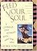 Feed Your Soul: A Cookbook That Nourishes Body Mind And Spirit by George Fowler