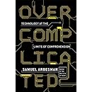 Overcomplicated: Technology at the Limits of Comprehension