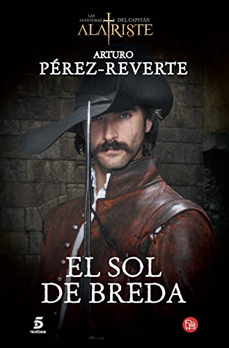 El sol de Breda (Las Aventuras Del Capitan Alatriste) (Spanish Edition)