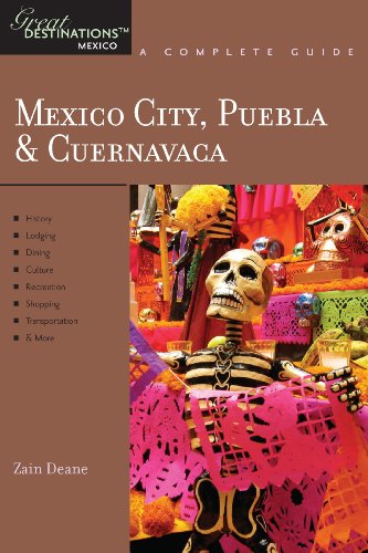 Explorer's Guide Mexico City, Puebla & Cuernavaca: A Great Destination (Explorer's Great Destinations) by Zain Deane