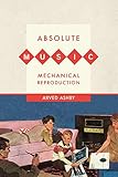 Absolute Music, Mechanical Reproduction by Arved Ashby