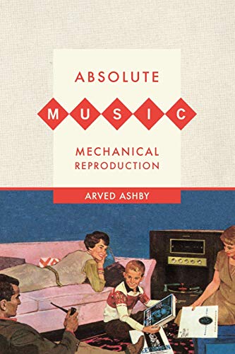 Absolute Music, Mechanical Reproduction by Arved Ashby