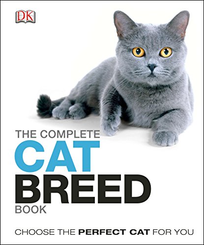 The Complete Cat Breed Book: Choose the Perfect Cat for You (Dk the Complete Cat Breed Book) (Best Cat Breeds For Kids)