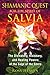 Shamanic Quest for the Spirit of Salvia: The Divinatory, Visionary, and Healing Powers of the Sage o by Ross Heaven
