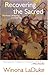 Recovering the Sacred: The Power of Naming and Claiming - Book by Winona LaDuke