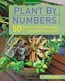 Plant by Numbers: 50 Houseplant Combinations to Decorate Your Space by 