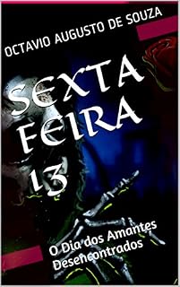 Livro Sexta Feira 13: O Dia dos Amantes Desencontrados
