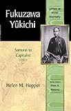 Fukuzawa Yukichi: From Samurai to Capitalist (Library of World Biography Series) by 
