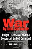 Book cover for War by Land, Sea, and Air: Dwight Eisenhower and the Concept of Unified Command