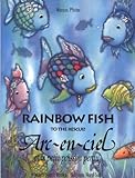 Rainbow Fish to the Rescue! (French and English Language): Arc-en-ciel Et Le Petit Poisson Perdu by Marcus Pfister