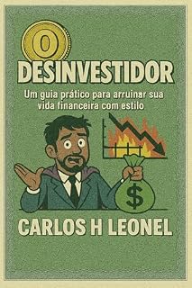 Livro O Desinvestidor: Um guia prático para arruinar sua vida financeira com estilo